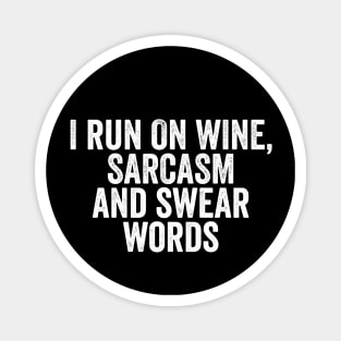 I Run on Wine, Sarcasm and Swear Words - Funny Mom or Mum Gift Magnet
